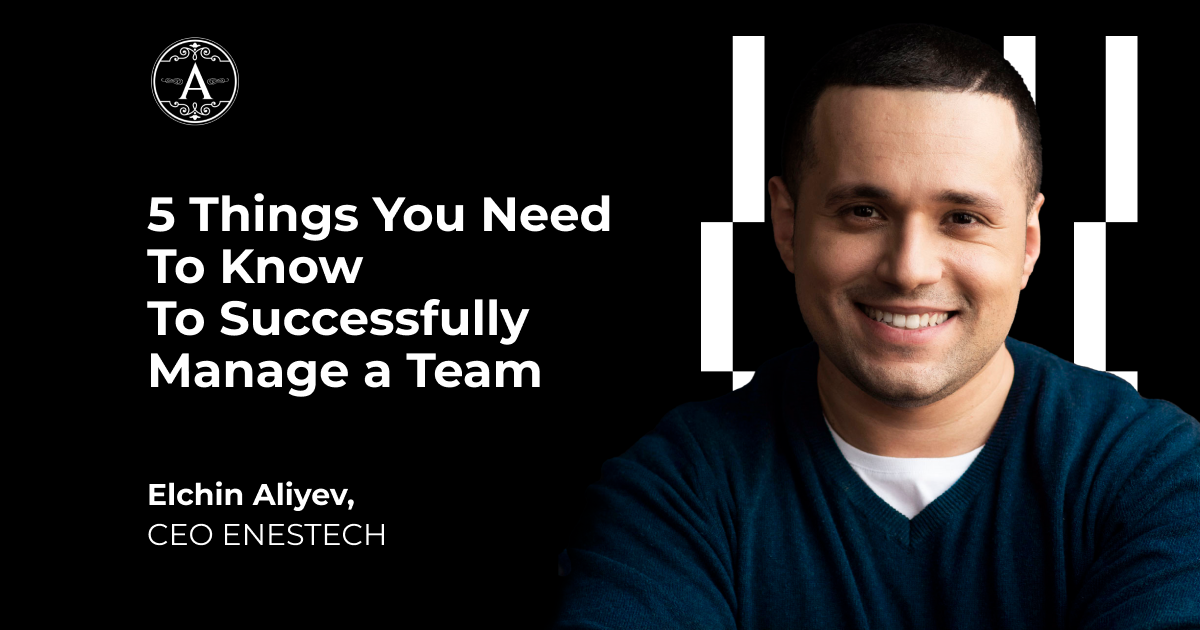5 Things You Need To Know To Successfully Manage a Team