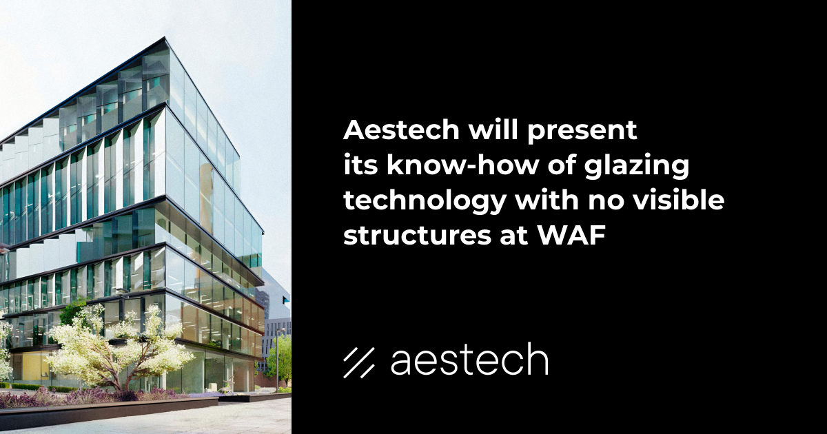 Aestech will present its know-how of glazing technology with no visible structures at WAF